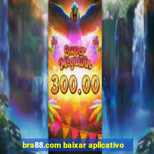 bra88.com baixar aplicativo